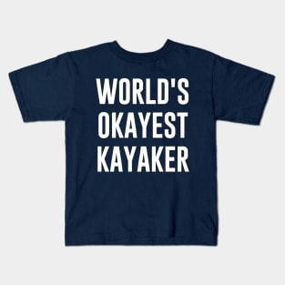 world's okayest kayaker Kids T-Shirt